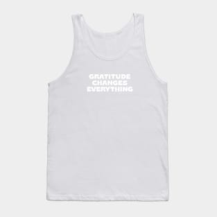 Gratitude changes everything - black & white Tank Top